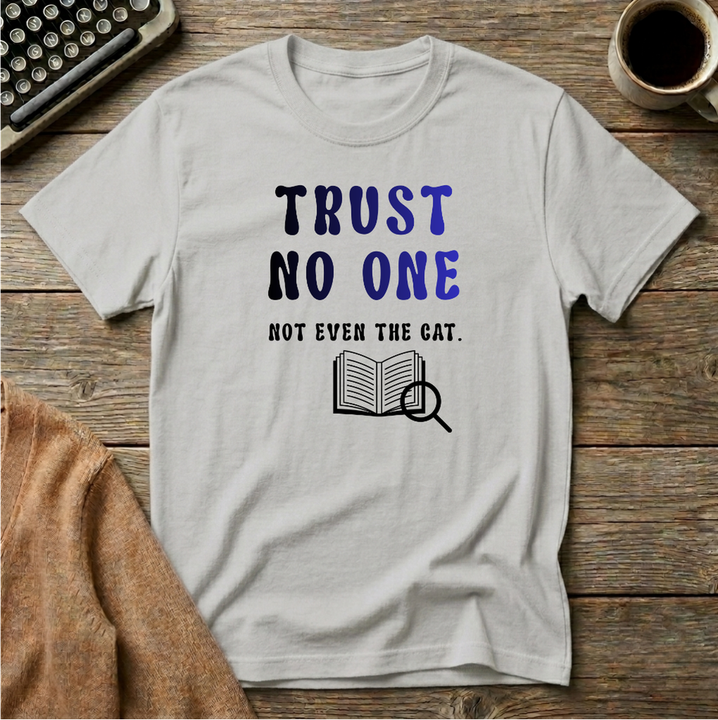 Trust No One, Not Even The Cat T-Shirt