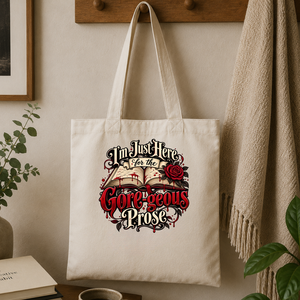I'm Just Here For The Gore-geous Prose Tote Bag