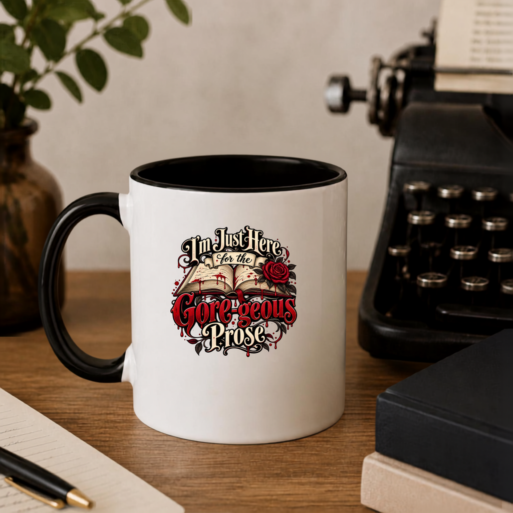 I'm Just Here For The Gore-geous Prose Ceramic Mug