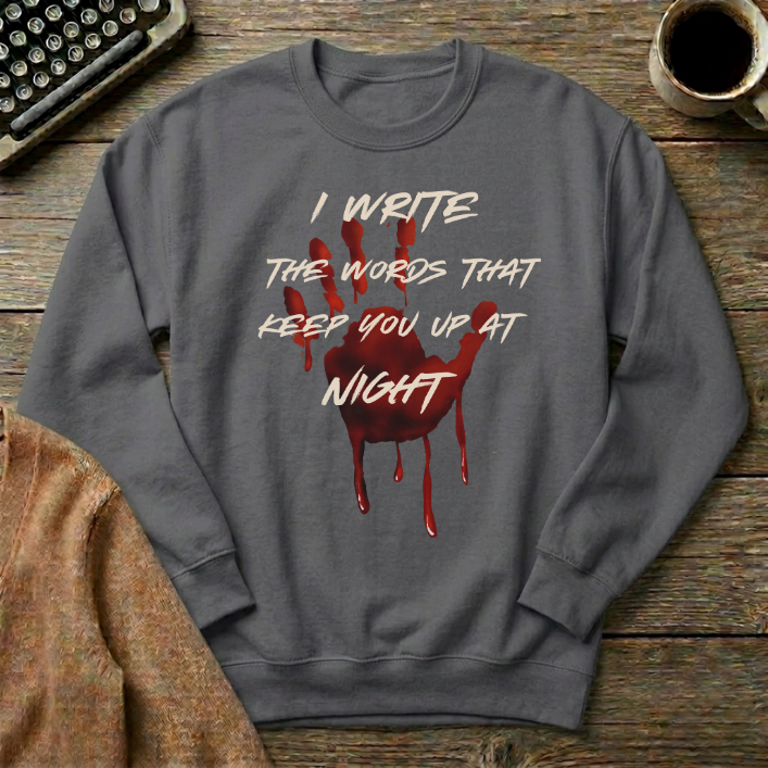I Write The Words That Keep You Up At Night Sweatshirt