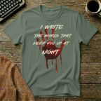 I Write The Words  That Keep You Up At Night T-Shirt