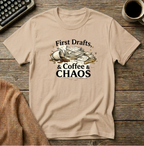 First Drafts & Coffee & Chaos T-Shirt
