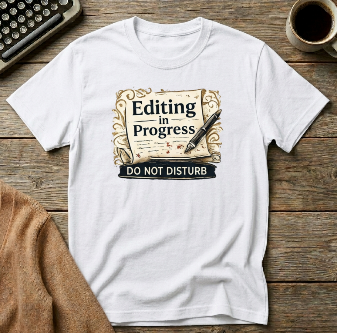 Editing In Process- Do Not Disturb T-Shirt