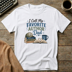 I Call My Favorite Author Dad T-Shirt