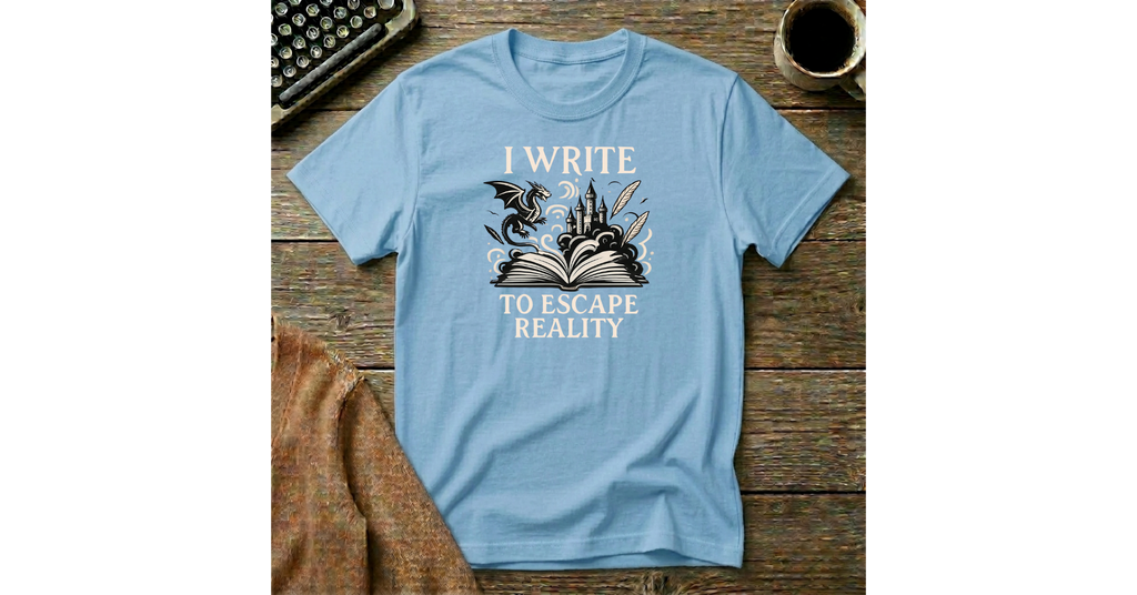 I Write to Escape Reality T-Shirt