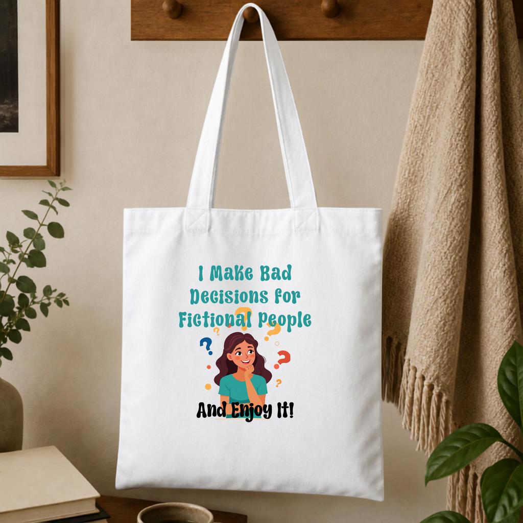 I Make Bad Decisions for Fictional People & Enjoy It - Tote Bag