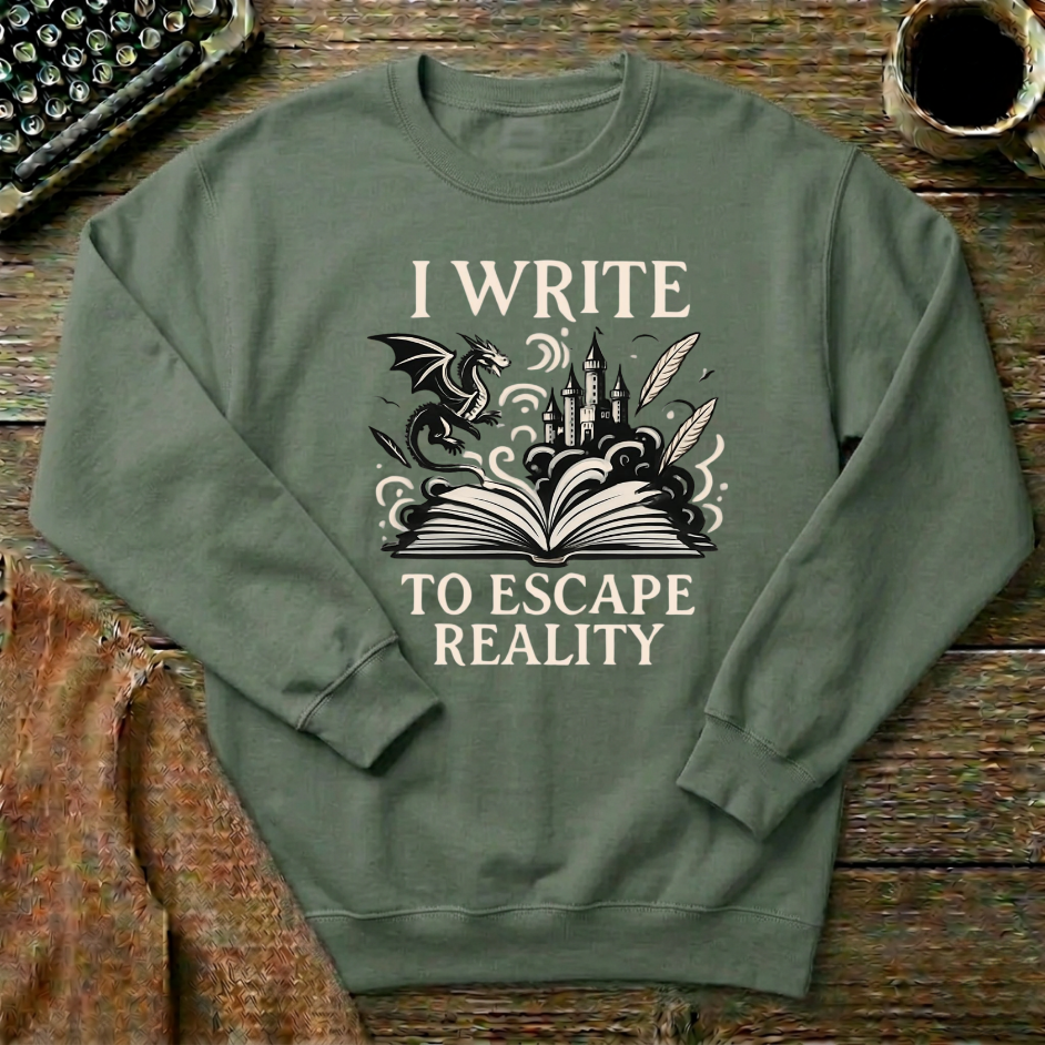 I Write To Escape Reality Sweatshirt