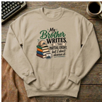 My Brother Writes. I Take Partial Credit. Sweatshirt
