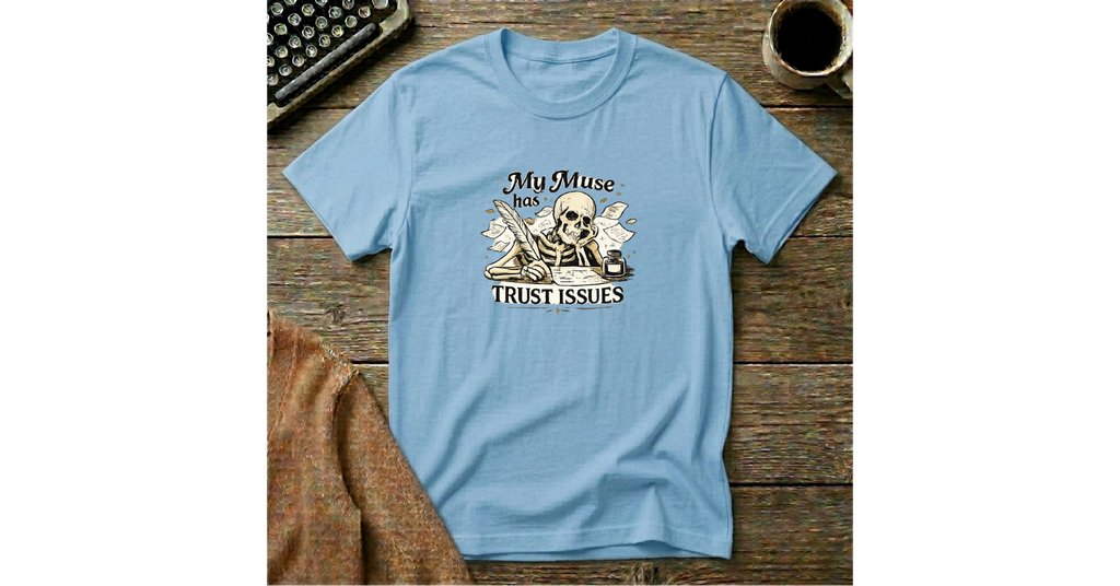 My Muse Has Trust Issues T-Shirt