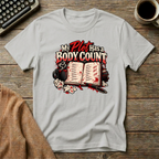 My Plot Has A Body Count T-Shirt