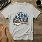 My Son Writes The Books I Brag About  T-Shirt