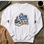 My Son Writes the Books I brag About Sweatshirt