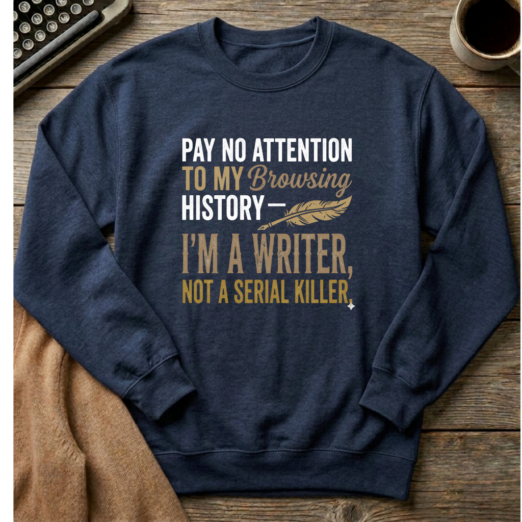 Pay No Attention to my Browsing History Sweatshirt
