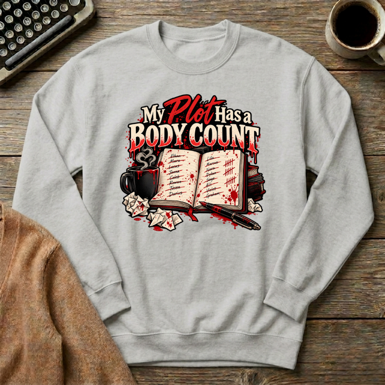 My Plot Has A Body Count Sweatshirt
