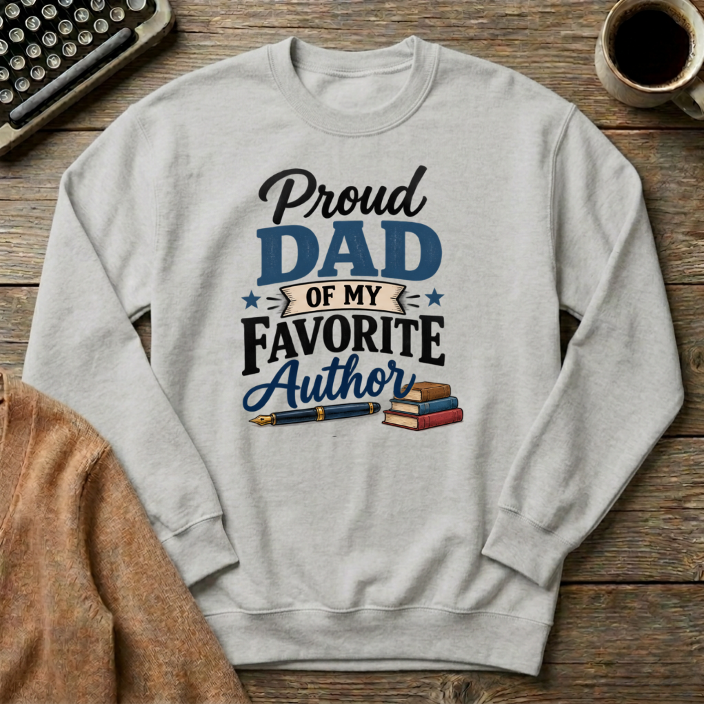 Proud Dad of My Favorite Author  Sweatshirt