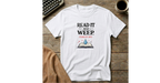 Read It And Weep- Tears of Joy T-Shirt