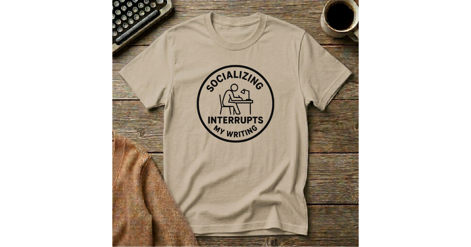 Socializing Interrupts My Writing T-Shirt