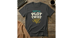 That's a Plot Twist T-Shirt