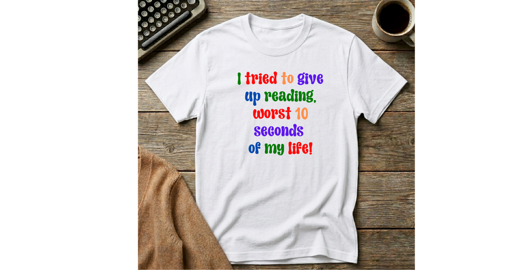 I Tried to Give Up Reading T-Shirt