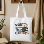 I Write Therefore I Need Coffee Classic Tote Bag