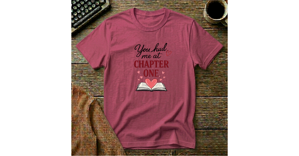 You Had Me at Chapter One  T-Shirt
